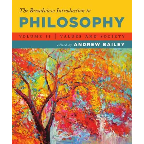 The Broadview Introduction to Philosophy Volume II: Values and Society