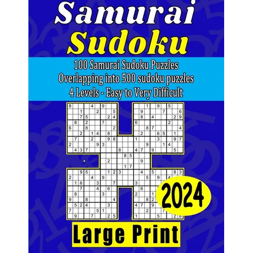 Samurai Sudoku Books For Adults: 500 Large Print Sudoku Puzzles With Answers. 4 Levels Easy To Medium To Hard To Very Difficult.