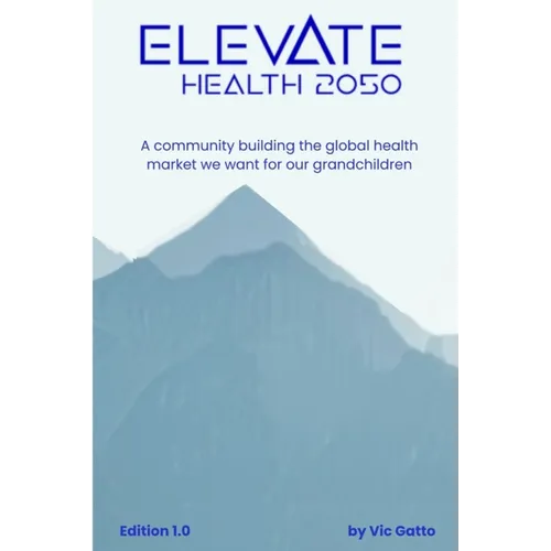 Elevate Health 2050: A community building the global health market we want for our grandchildren