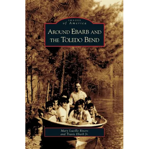 Around Ebarb and the Toledo Bend