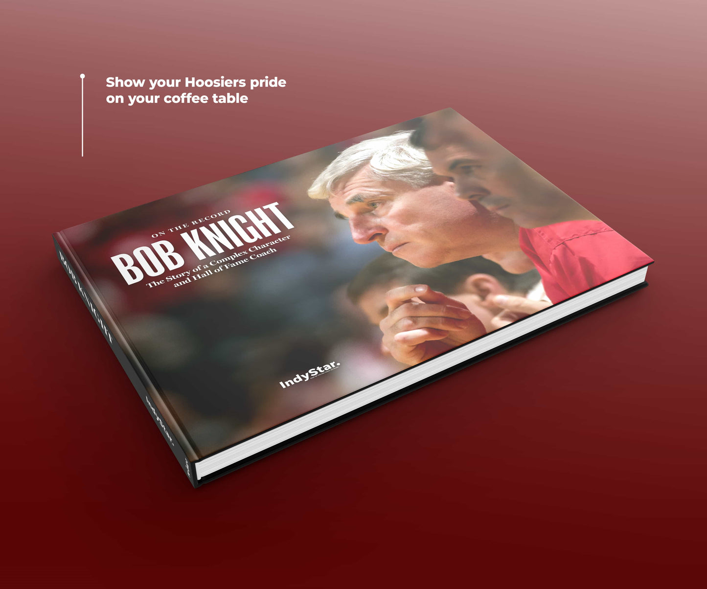 Bob Knight: On the Record: The Story of a Complex Character and Hall of Fame Coach Book