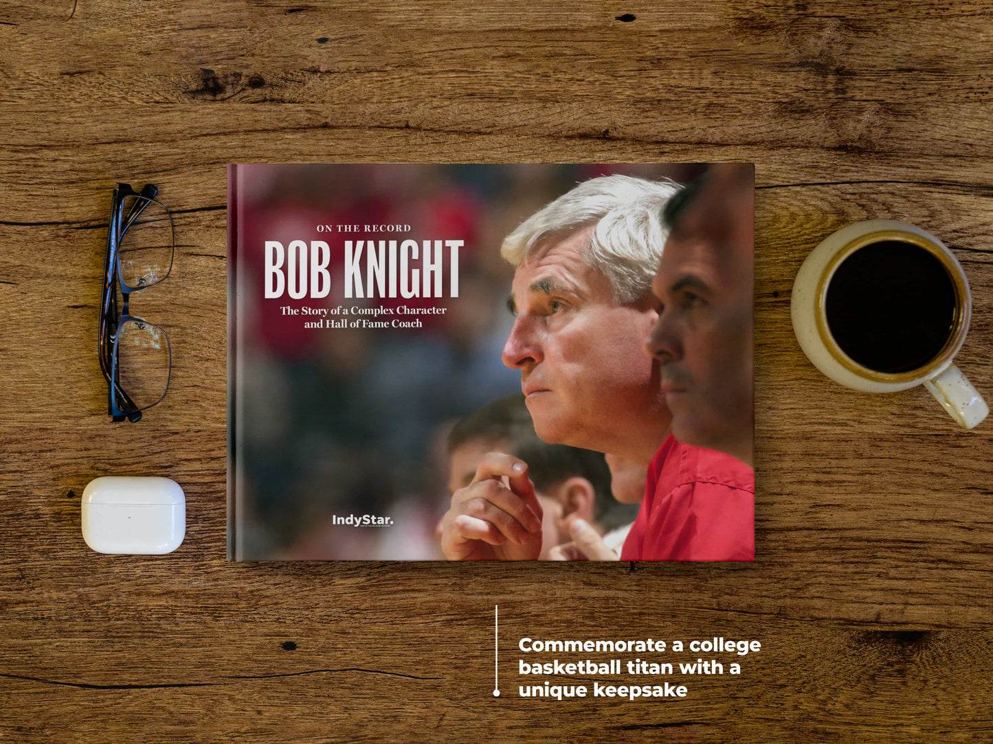 Bob Knight: On the Record: The Story of a Complex Character and Hall of Fame Coach Book