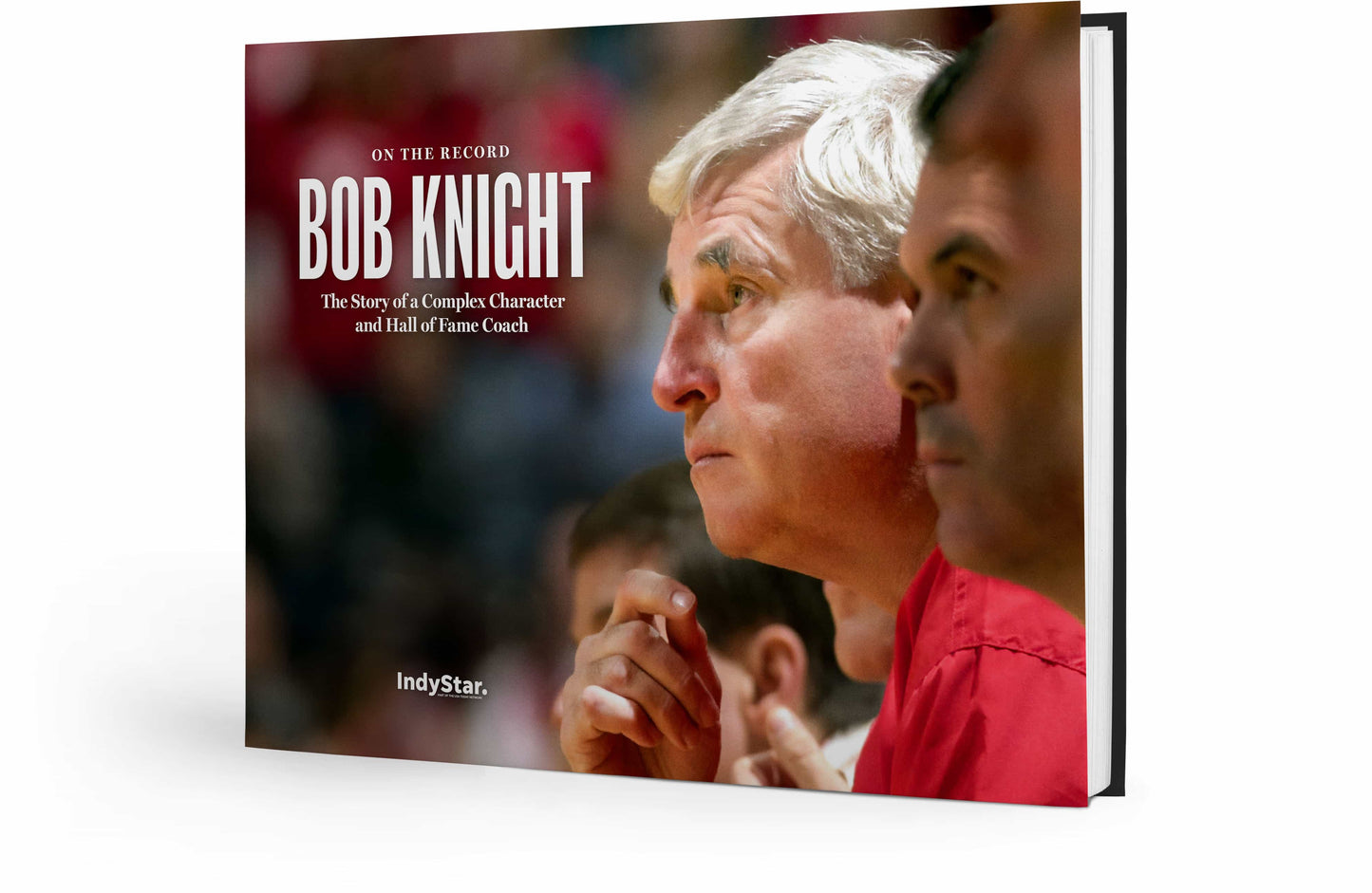Bob Knight: On the Record: The Story of a Complex Character and Hall of Fame Coach Book