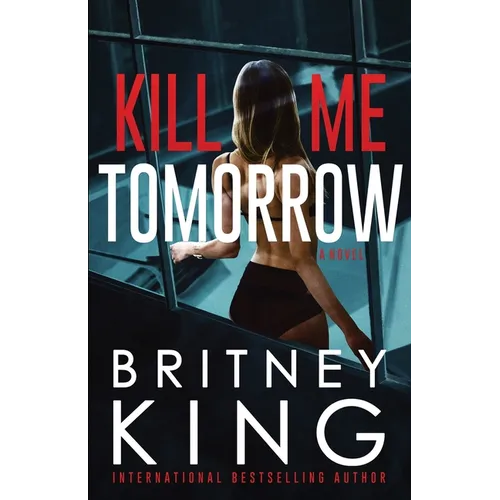 Kill Me Tomorrow: A Psychological Thriller