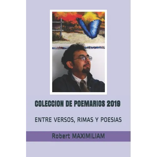 Coleccion de Poemarios 2019: Entre Versos, Rimas Y Poesias