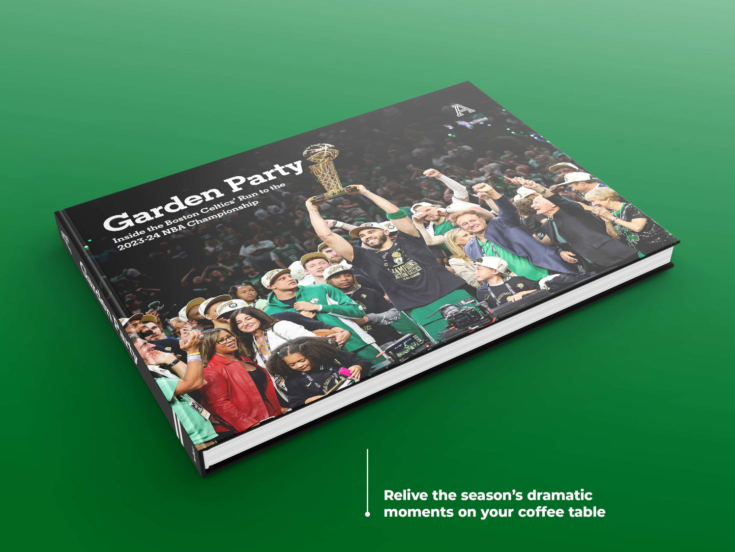 Garden Party: Inside the Boston Celtics’ Run to the 2023-24 NBA Championship Book