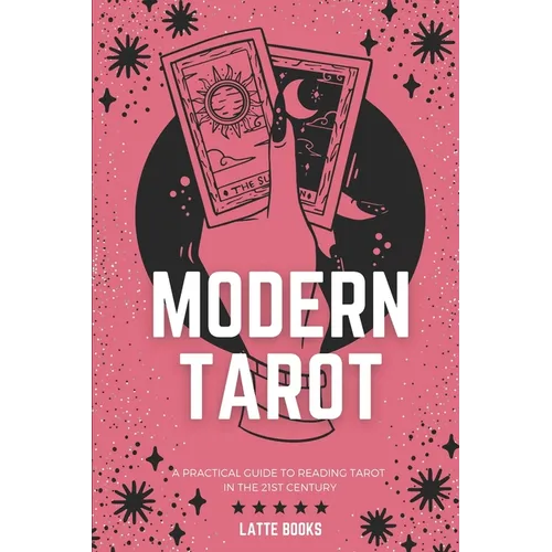 Modern Tarot: A practical guide to reading tarot in the 21st century