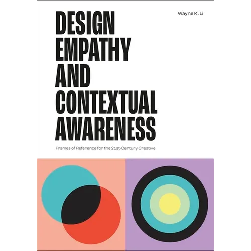 Design Empathy and Contextual Awareness: Frames of Reference for the 21st Century Creative