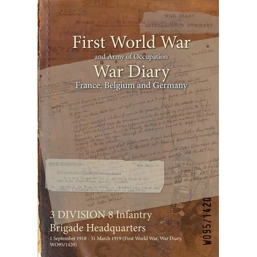 3 DIVISION 8 Infantry Brigade Headquarters: 1 September 1918 - 31 March 1919 (First World War, War Diary, WO95/1420)