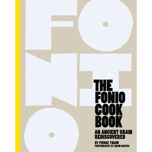 The Fonio Cookbook: An Ancient Grain Rediscovered