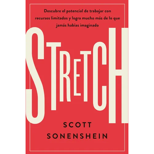 Stretch (Spanish Edition): Logra Con Menos Conseguir Más de Lo Que Nunca Imaginaste