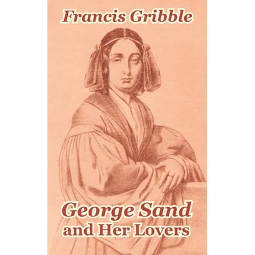 George Sand and Her Lovers