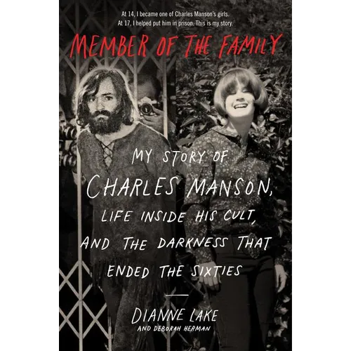 Member of the Family: My Story of Charles Manson, Life Inside His Cult, and the Darkness That Ended the Sixties