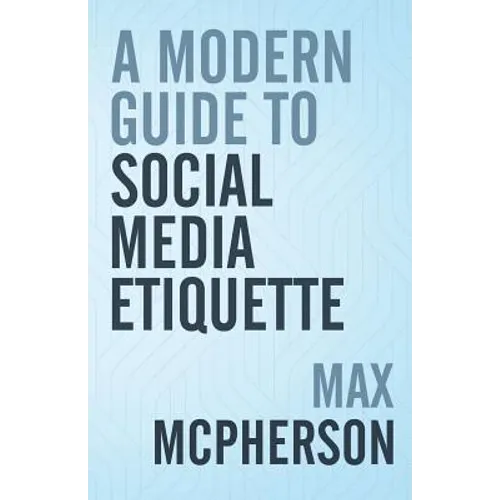 A Modern Guide to Social Media Etiquette
