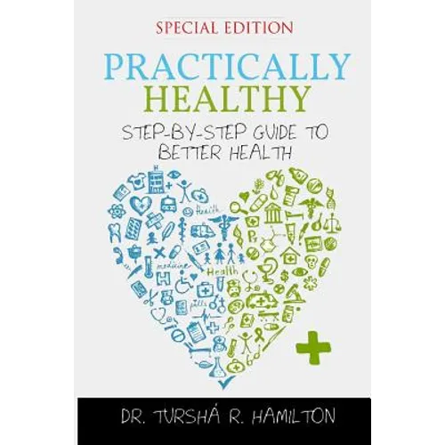 Practically Healthy: Step-by-Step Guide to Better Health (Special Edition)