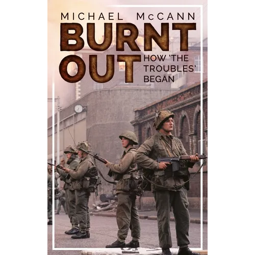 Burnt Out: How 'The Troubles' Began