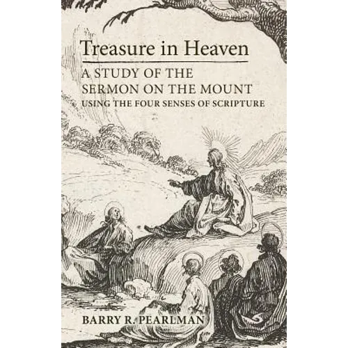 Treasure in Heaven: A Study of the Sermon on the Mount Using the Four Senses of Scripture