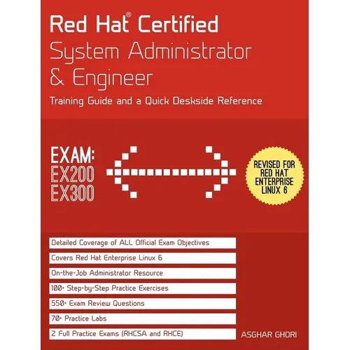 Red Hat Certified System Administrator & Engineer (RHCSA and RHCE): Training Guide and a Deskside Reference, RHEL 6 (Exams Ex200 & Ex300)