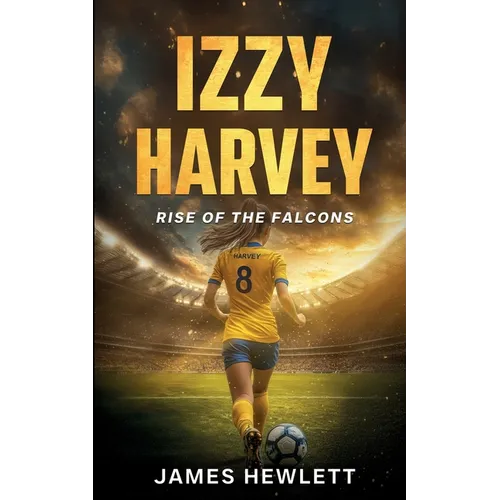 Izzy Harvey: Rise of the Falcons