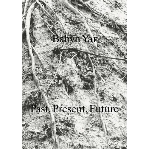 Babyn Yar: Past, Present, Future