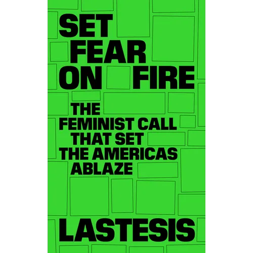 Set Fear on Fire: The Feminist Call That Set the Americas Ablaze