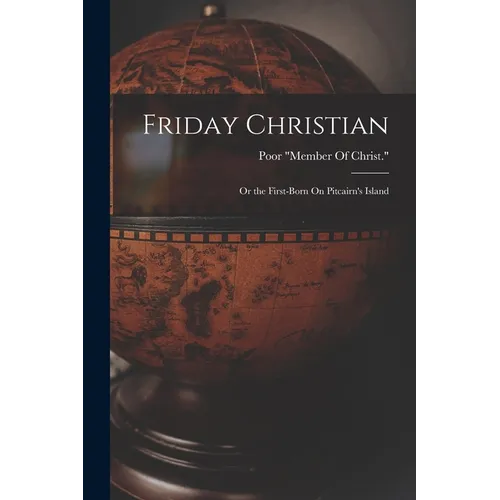 Friday Christian: Or the First-Born On Pitcairn's Island