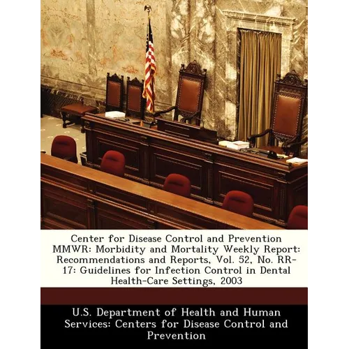 Center for Disease Control and Prevention Mmwr: Morbidity and Mortality Weekly Report: Recommendations and Reports, Vol. 52, No. RR-17: Guidelines for