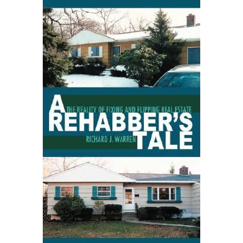 A Rehabber's Tale: The Reality of Fixing and Flipping Real Estate