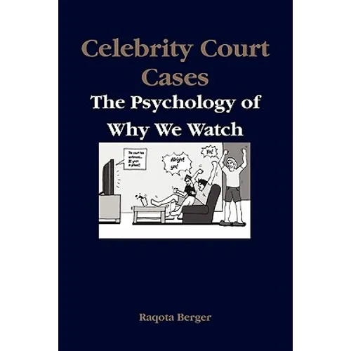 Celebrity Court Cases: The Psychology of Why We Watch