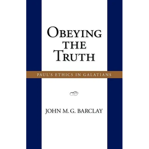Obeying the Truth: Paul's Ethics in Galatians