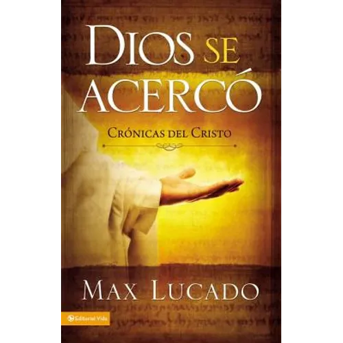 Dios Se Acercó: Crónicas del Cristo