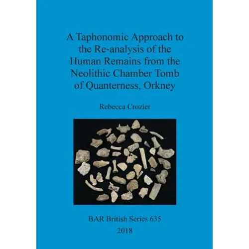 A Taphonomic Approach to the Re-analysis of the Human Remains from the Neolithic Chamber Tomb of Quanterness, Orkney
