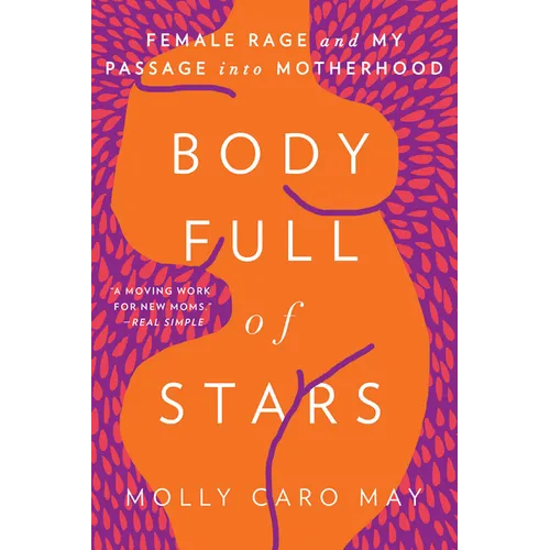 Body Full of Stars: Female Rage and My Passage Into Motherhood