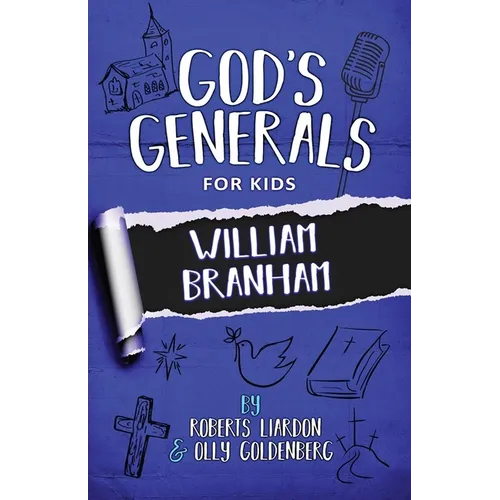 God's Generals for Kids - Volume 10: William Branham