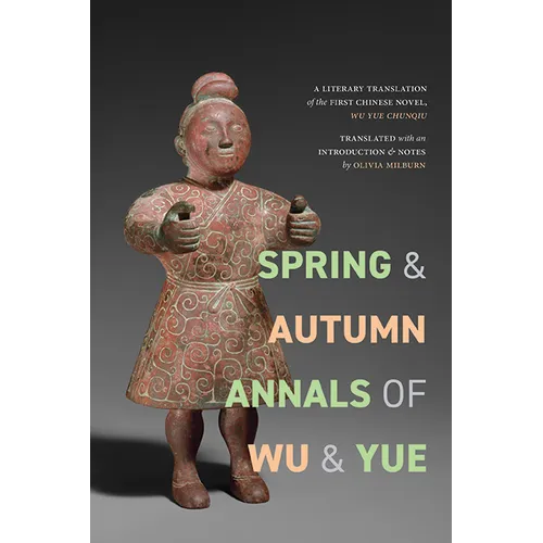 Spring and Autumn Annals of Wu and Yue: A Literary Translation of the First Chinese Novel, Wu Yue chunqiu