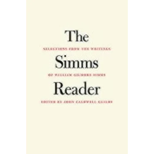 The SIMMs Reader: Selections from the Writings of William Gilmore SIMMs