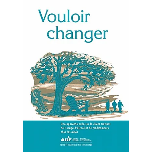Vouloir Changer: Une Approche Ax E Sur Le Client Traitant de L'Usage D'Alcool Et de M Dicaments Chez Les A N S