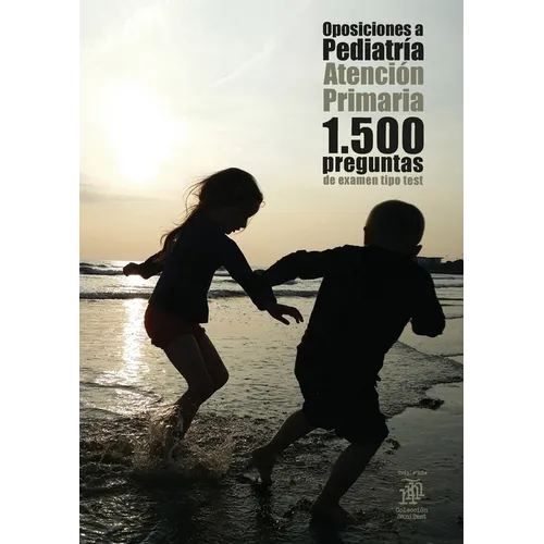Oposiciones a Pediatría: Atención Primaria. 1.500 preguntas de examen tipo test