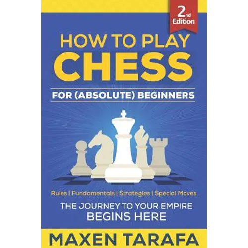Chess: How to Play Chess for (Absolute) Beginners
