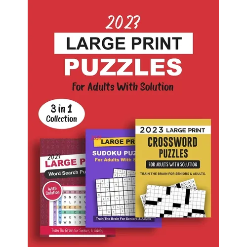2023 Large Print Puzzles For Adults With Solution: 3 Books In 1 Train The Brain Series Including Crossword, Sudoku And Word Search Puzzles