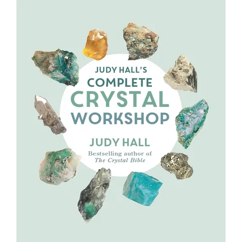 Judy Hall's Complete Crystal Workshop