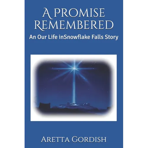 A Promise Remembered: An Our Life in Snowflake Falls Story