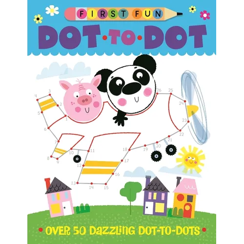 First Fun: Dot-To-Dot: Over 50 Dazzling Dot-To-Dots