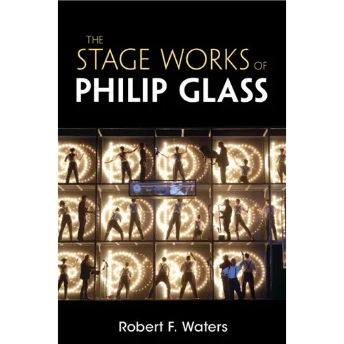 The Stage Works of Philip Glass