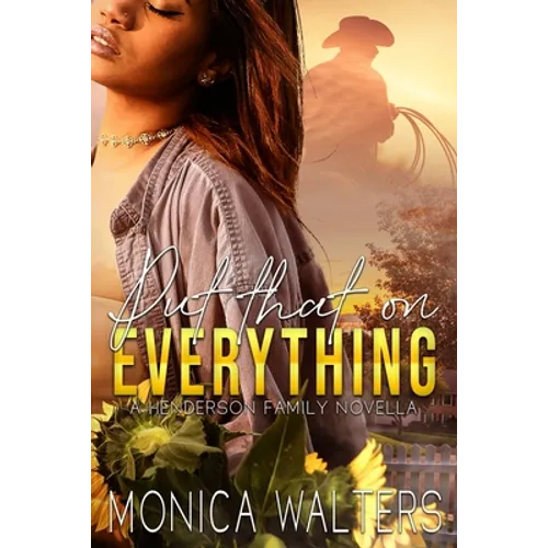 Put That on Everything: A Henderson Family Novella