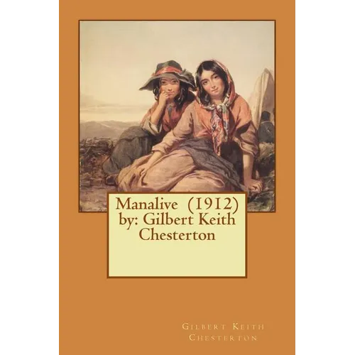 Manalive (1912) by: Gilbert Keith Chesterton