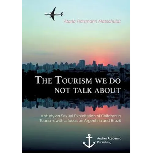 The Tourism we do not talk about. A study on Sexual Exploitation of Children in Tourism, with a focus on Argentina and Brazil