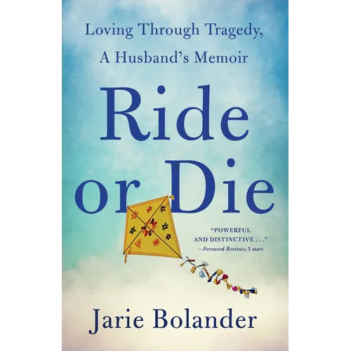 Ride or Die: Loving Through Tragedy, a Husband's Memoir