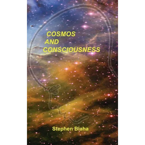 Cosmos and Consciousness: Quantum Computers, SuperStrings, Programming, Egypt, Quarks, Mind Body Problem, and Turing Machines Second Edition