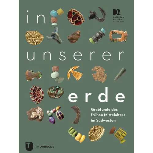 In Unserer Erde: Grabfunde Des Fruhen Mittelalters Im Sudwesten